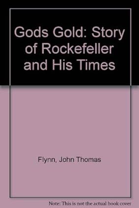 God's Gold: Story of Rockefeller and His Times