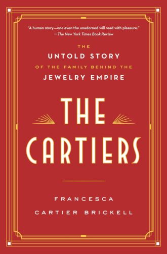 The Cartiers: The Untold Story of the Family Behind the Jewelry Empire